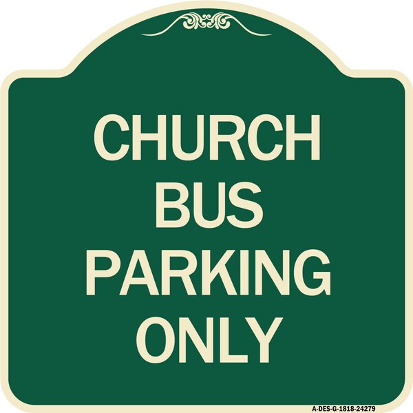 Signmission Church Bus Parking Only Heavy-Gauge Aluminum Architectural Sign, 18" x 18", G-1818-24279 A-DES-G-1818-24279 - main